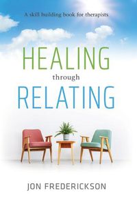 Cover image for Healing Though Relating