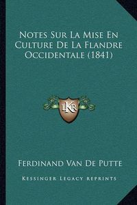 Cover image for Notes Sur La Mise En Culture de La Flandre Occidentale (1841)