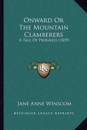 Onward or the Mountain Clamberers: A Tale of Progress (1859)