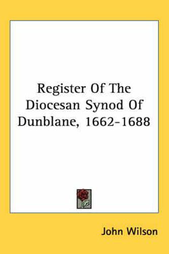 Cover image for Register of the Diocesan Synod of Dunblane, 1662-1688