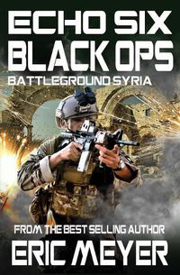 Cover image for Echo Six: Black Ops 10 - Battleground Syria