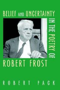 Cover image for Belief and Uncertainty in the Poetry of Robert Frost