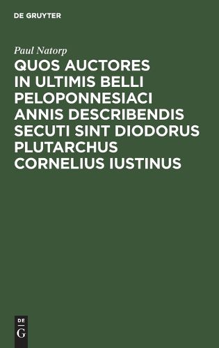 Cover image for Quos Auctores in Ultimis Belli Peloponnesiaci Annis Describendis Secuti Sint Diodorus Plutarchus Cornelius Iustinus