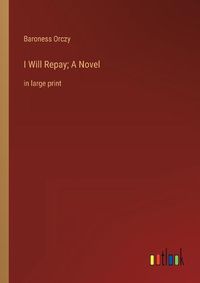 Cover image for I Will Repay; A Novel