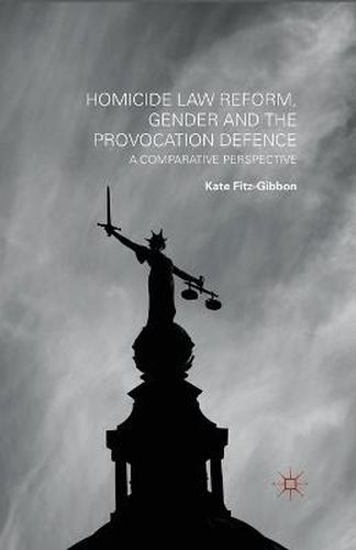Homicide Law Reform, Gender and the Provocation Defence: A Comparative Perspective