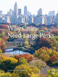 Cover image for Why Cities Need Large Parks: Large Parks in Large Cities