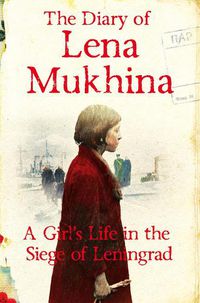 Cover image for The Diary of Lena Mukhina: A Girl's Life in the Siege of Leningrad