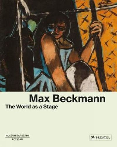 Cover image for Max Beckmann: The World as a Stage