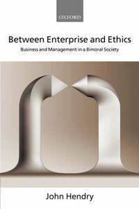 Cover image for Between Enterprise and Ethics: Business and Management in a Bimoral Society