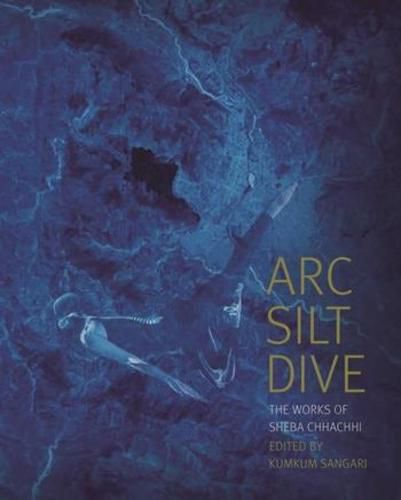 Cover image for Arc Silt Dive - The Works of Sheba Chhachhi