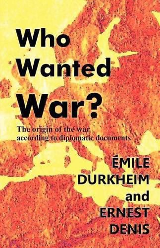 Cover image for Who Wanted War?: The Origin of the War According to Diplomatic Documents