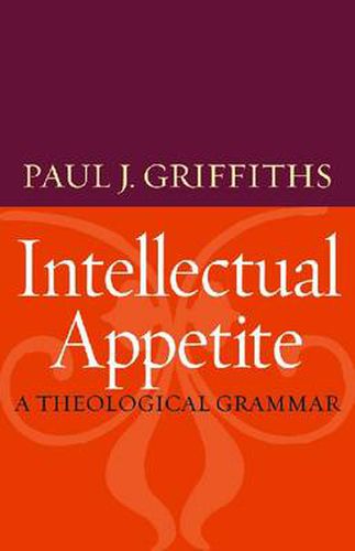 Cover image for Intellectual Appetite: A Theological Grammar