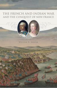 Cover image for The French and Indian War and the Conquest of New France