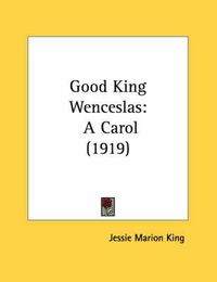 Cover image for Good King Wenceslas: A Carol (1919)