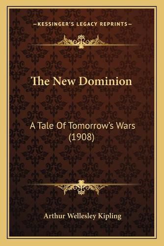 The New Dominion: A Tale of Tomorrow's Wars (1908)