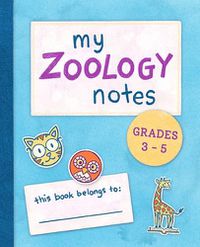 Cover image for My Zoology Notes: Grades 3-5