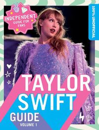 Cover image for 100% Unofficial Taylor Swift Guide