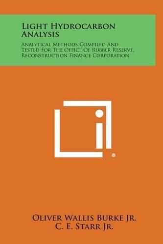 Cover image for Light Hydrocarbon Analysis: Analytical Methods Compiled and Tested for the Office of Rubber Reserve, Reconstruction Finance Corporation