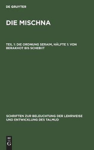 Die Ordnung Seraim, Halfte 1: Von Berakhot bis Schebiit