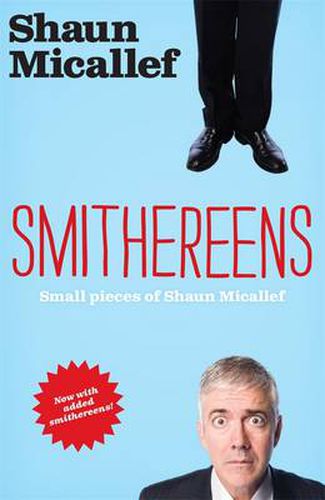 Cover image for Smithereens: Small Pieces of Shaun Micallef