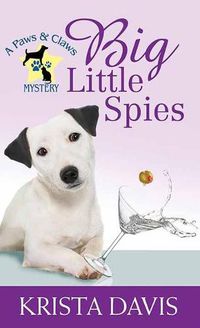 Cover image for Big Little Spies: A Paws and Claws Mystery