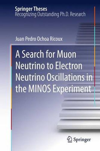 Cover image for A Search for Muon Neutrino to Electron Neutrino Oscillations in the MINOS Experiment