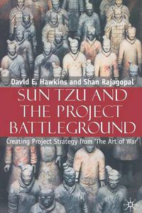 Cover image for Sun Tzu and the Project Battleground: Creating Project Strategy from 'The Art of War
