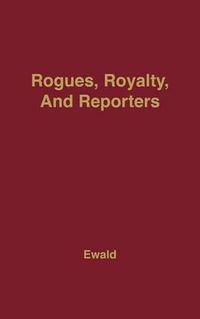 Cover image for Rogues, Royalty and Reporters: The Age of Queen Anne through its Newspapers