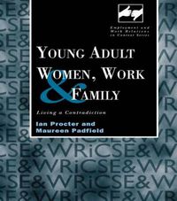 Cover image for Young Adult Women, Work and Family: Living a Contradiction