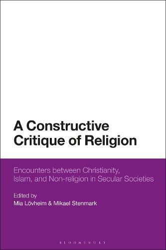 Cover image for A Constructive Critique of Religion: Encounters between Christianity, Islam, and Non-religion in Secular Societies