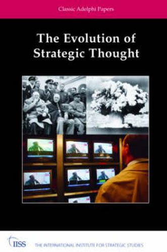 Cover image for The Evolution of Strategic Thought: Classic Adelphi Papers