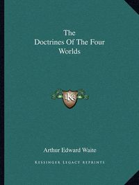 Cover image for The Doctrines of the Four Worlds