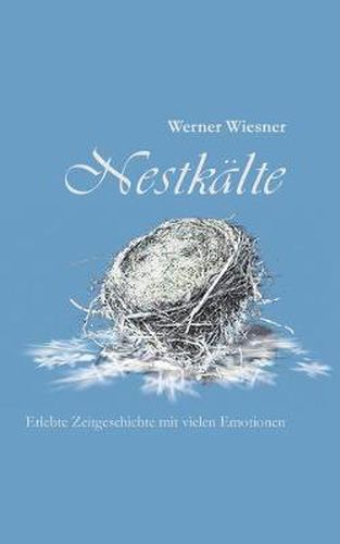 Cover image for Nestkalte: Erlebte Zeitgeschichte mit vielen Emotionen