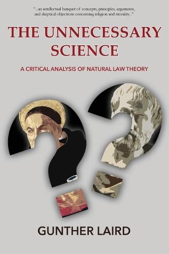 Cover image for The Unnecessary Science: A Critical Analysis of Natural Law Theory