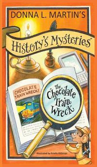 Cover image for History's Mysteries: The Chocolate Train Wreck