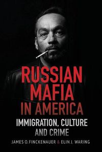 Cover image for Russian Mafia in America: Immigration, Culture and Crimes