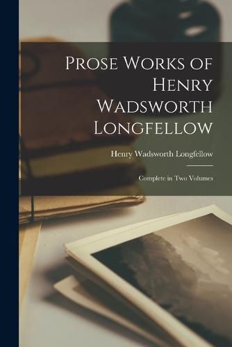 Cover image for Prose Works of Henry Wadsworth Longfellow
