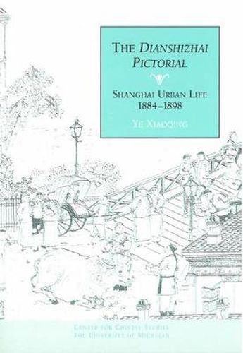 Cover image for The Dianshizhai Pictorial: Shanghai Urban Life: 1884-1898