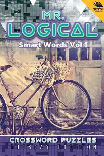 Cover image for Mr. Logical Smart Words Vol 1: Crossword Puzzles Tuesday Edition