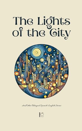 The Lights of the City And Other Bilingual Spanish-English Stories