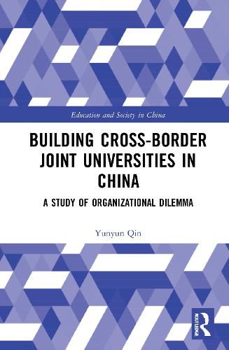 Cover image for Building Cross-border Joint Universities in China: A Study of Organizational Dilemma