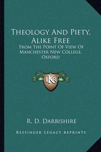 Cover image for Theology and Piety, Alike Free: From the Point of View of Manchester New College, Oxford