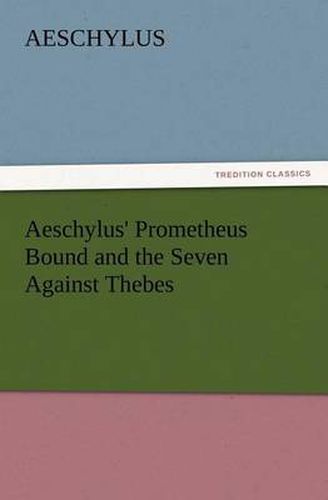 Cover image for Aeschylus' Prometheus Bound and the Seven Against Thebes