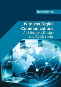 Cover image for Wireless Digital Communications: Architecture, Design and Applications