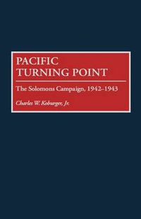Cover image for Pacific Turning Point: The Solomons Campaign, 1942-1943
