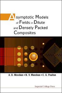 Cover image for Asymptotic Models Of Fields In Dilute And Densely Packed Composites