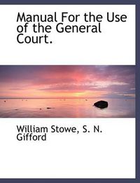 Cover image for Manual for the Use of the General Court.