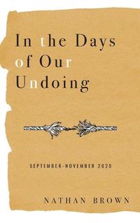 Cover image for In the Days of Our Undoing: September - November 2020