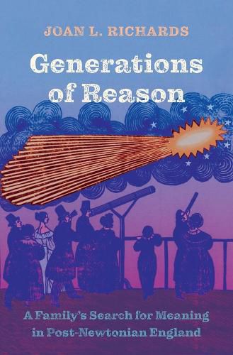 Cover image for Generations of Reason: A Family's Search for Meaning in Post-Newtonian England