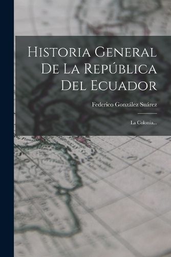 Cover image for Historia General De La Republica Del Ecuador